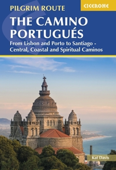 Paperback The Camino Portugués: From Lisbon and Porto to Santiago - Central, Coastal and Spiritual Caminos Book