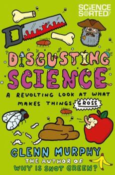 Paperback Disgusting Science: A Revolting Look at What Makes Things Gross Book