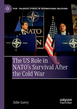 The Us Role in Nato's Survival After the Cold War