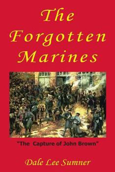 Paperback The Forgotten Marines: "The Capture of John Brown" Book