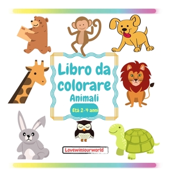 Paperback Libro da colorare Animali: Libri da colorare per bambini Libro da colorare per bambini 2-4 anni Toddler coloring book Animal coloring book Libri [Italian] Book