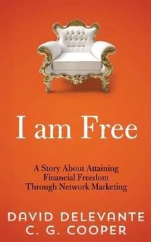 Paperback I am Free: A Story About Attaining Financial Freedom Through Network Marketing Book