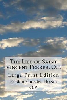 Paperback The Life of Saint Vincent Ferrer, O.P.: Large Print Edition Book