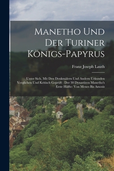 Paperback Manetho Und Der Turiner Königs-Papyrus: Unter Sich, Mit Den Denkmälern Und Andern Urkunden Verglichen Und Kritisch Geprüft: Der 30 Dynastieen Manetho' [German] Book