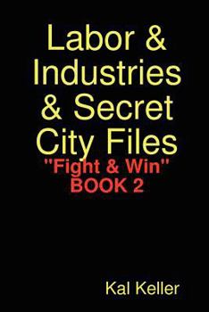 Paperback Labor & Industries & Secret City Files Fight & Win Book