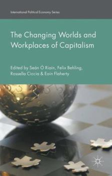 Hardcover The Changing Worlds and Workplaces of Capitalism Book