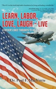 Learn, Labor, Love, Laugh - Live: A Father's Daily Thoughts to His Son