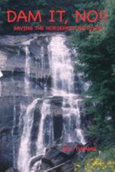 Paperback Dam It, No!: Saving the Horsepasture River Book