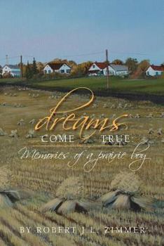 Paperback Dreams Come True: Memories of a Prairie Boy Book