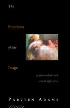 Hardcover The Emptiness of the Image: Psychoanalysis and Sexual Differences Book