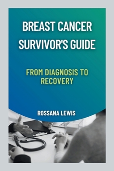 Paperback Breast Cancer Survivor's Guide: From Diagnosis to Recovery Book