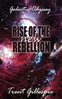 Rise of the New Rebellion - Book #2 of the Galactic Odyssey