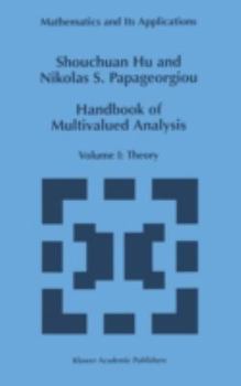 Hardcover Handbook of Multivalued Analysis: Volume I: Theory Book