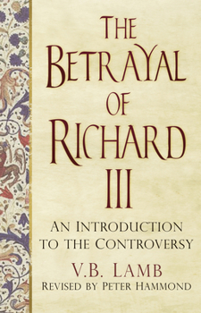 Paperback The Betrayal of Richard III: An Introduction to the Controversy Book