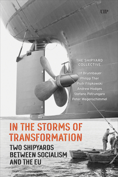 Hardcover In the Storms of Transformation: Two Shipyards Between Socialism and the EU Book