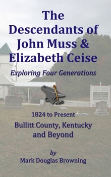 Hardcover The Descendants of John Muss & Elizabeth Ceise: Exploring Four Generations Book