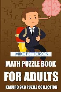 Paperback Math Puzzle Book For Adults: Kakuro 9x9 Puzzle Collection [Large Print] Book