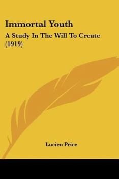 Paperback Immortal Youth: A Study In The Will To Create (1919) Book
