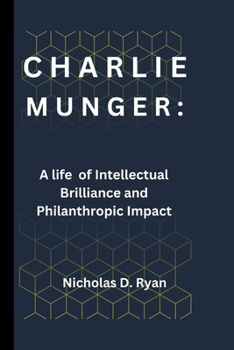 Paperback Charlie Munger: A life of Intellectual Brilliance and Philanthropic Impact Book