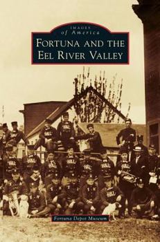 Fortuna and the Eel River Valley - Book  of the Images of America: California