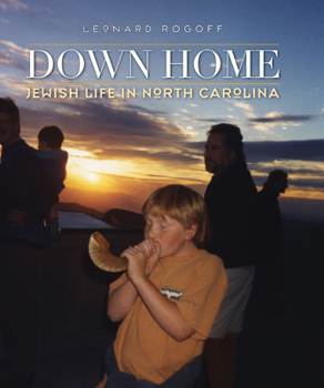 Hardcover Down Home: Jewish Life in North Carolina Book