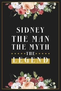 Paperback Sidney The Man The Myth The Legend: Lined Notebook / Journal Gift, 120 Pages, 6x9, Matte Finish, Soft Cover Book