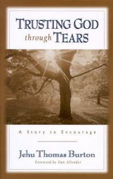 Paperback Trusting God Through Tears: A Story to Encourage Book