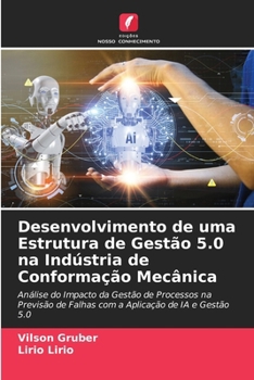 Desenvolvimento de uma Estrutura de Gestão 5.0 na Indústria de Conformação Mecânica (Portuguese Edition)