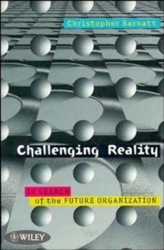 Paperback Challenging Reality: In Search of the Future Organization Book