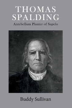 Hardcover Thomas Spalding: Antebellum Planter of Sapelo Volume 1 Book