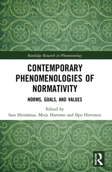 Paperback Contemporary Phenomenologies of Normativity: Norms, Goals, and Values Book
