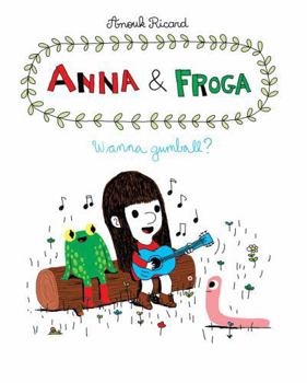 Hardcover Anna and Froga: Wanna Gumball?: Wanna Gumball? Book