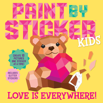 Paperback Paint by Sticker Kids: Love Is Everywhere!: Create 10 Pictures One Sticker at a Time! Includes Glitter Stickers Book