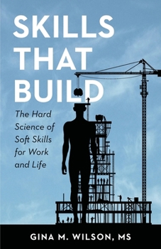 Paperback Skills That Build: The Hard Science of Soft Skills for Work and Life Book