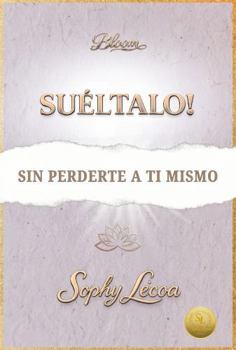 Paperback SUÉLTALO!: SIN PERDERTE A TI MISMO (Spanish Edition) [Spanish] Book