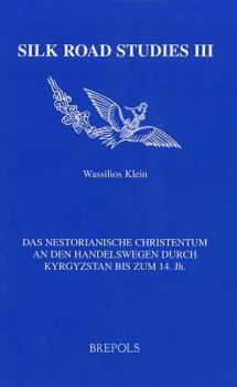 Hardcover Das Nestorianische Christentum an Den Handelswegen Durch Kyrgystan Bis Zum 14. Jh. [German] Book