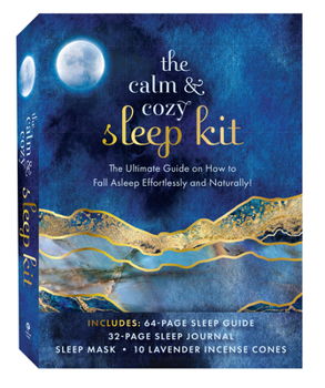 Paperback The Calm & Cozy Sleep Kit: The Ultimate Guide on How to Fall Asleep Effortlessly and Naturally! Includes: 64-Page Sleep Guide, 32-Page Sleep Jour Book