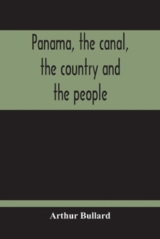 Panama, the Canal, the Country and the People;