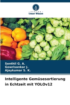 Intelligente Gemüsesortierung in Echtzeit mit YOLOv12 (German Edition)