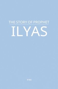 Paperback The Story of Prophet Ilyas Book