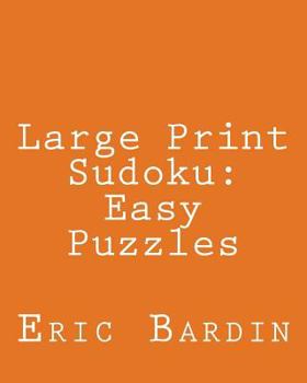 Paperback Large Print Sudoku: Easy Puzzles: Fun, Large Grid Sudoku Puzzles [Large Print] Book