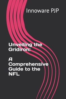 Paperback Unveiling the Gridiron: A Comprehensive Guide to the NFL Book