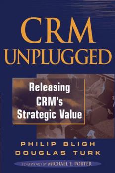 Hardcover CRM Unplugged: Releasing CRM's Strategic Value Book