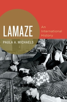 Lamaze: An International History - Book  of the Oxford Studies in International History