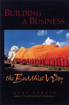 Paperback Building a Business the Buddhist Way: A Practitioner's Guidebook Book