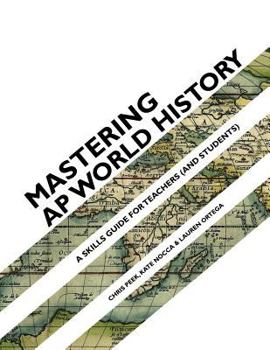 Paperback Mastering AP World History: A Skills Guide for Teachers (and Students) Book