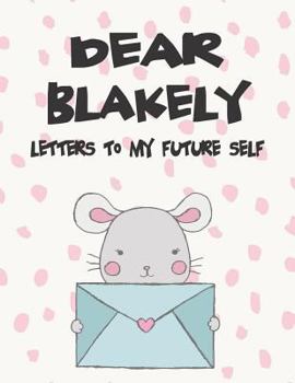 Paperback Dear Blakely, Letters to My Future Self: A Girl's Thoughts Book