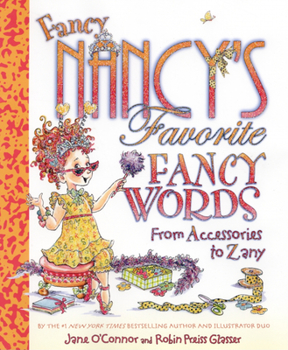 Hardcover Fancy Nancy's Favorite Fancy Words: From Accessories to Zany Book