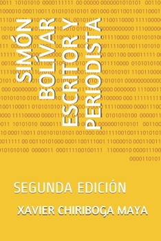 Paperback Sim?n Bol?var Escritor Y Periodista: Segunda Edici?n [Spanish] Book