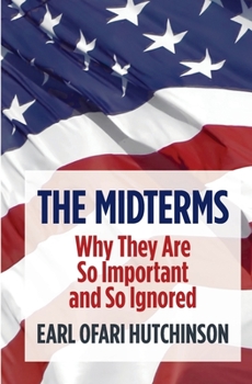 Paperback The Midterms Why They Are So Important and So Ignored Book